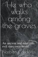 He Who Walks Among The Graves af Norbert Condoros