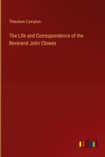 The Life and Correspondence of the Reverend John Clowes af Theodore Compton