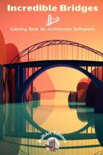 Incredible Bridges - Coloring Book for Architecture Enthusiasts af Builtart Editions