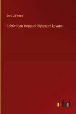 Lehtiviidan torppari: Nykyajan kuvaus af Eero Järvinen