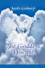 THE GODDESS' DISCIPLE af Laszlo Gubanyi
