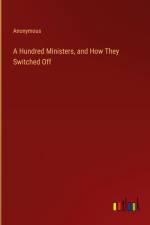 A Hundred Ministers, and How They Switched Off af Anonymous