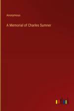 A Memorial of Charles Sumner af Anonymous
