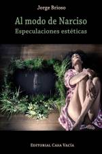Al modo de Narciso. Especulaciones estéticas af Jorge Brioso