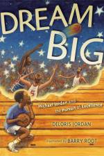 Dream Big: Michael Jordan and the Pursuit of Excellence af Deloris Jordan