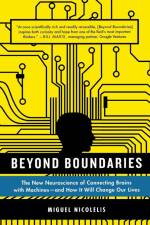 Beyond Boundaries: The New Neuroscience of Connecting Brains with Machines - And How It Will Change Our Lives af Miguel Nicolelis