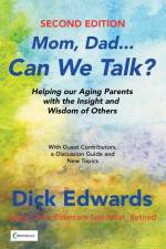 Mom, Dad...Can We Talk?: Helping Our Aging Parents with the Insight and Wisdom of Others af Dick Edwards
