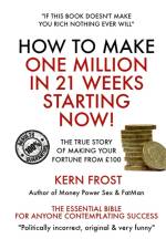 How to make a million in 21 weeks starting now af Kern Frost