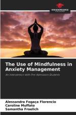 The Use of Mindfulness in Anxiety Management af Alessandra Fogaça Florencio