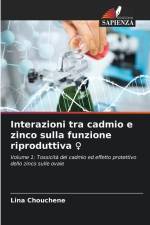 Interazioni tra cadmio e zinco sulla funzione riproduttiva ¿ af Lina Chouchene