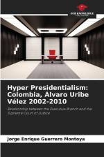 Hyper Presidentialism: Colombia, Álvaro Uribe Vélez 2002-2010 af Jorge Enrique Guerrero Montoya