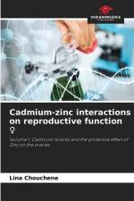 Cadmium-zinc interactions on reproductive function ¿ af Lina Chouchene