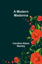 A Modern Madonna af Caroline Abbot Stanley