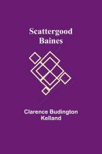 Scattergood Baines af Clarence Budington Kelland