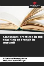 Classroom practices in the teaching of French in Burundi af Athanase Nsengiyumva