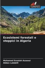 Ecosistemi forestali e steppici in Algeria af Mohamed Essalah Azzaoui