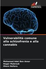 Vulnerabilità comune alla schizofrenia e alla cannabis af Mohamed Adel Ben Amor