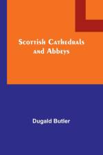 Scottish Cathedrals and Abbeys af Dugald Butler