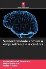 Vulnerabilidade comum à esquizofrenia e à canábis af Mohamed Adel Ben Amor