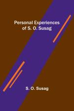 Personal Experiences of S. O. Susag af S. O. Susag