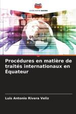 Procédures en matière de traités internationaux en Équateur af Luis Antonio Rivera Veliz