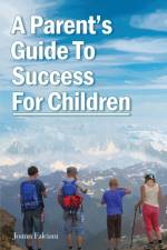 A Parent's Guide To Success For Children af Joann Falciani