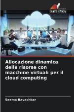 Allocazione dinamica delle risorse con macchine virtuali per il cloud computing af Seema Bavachkar