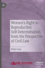 Women's Right to Reproductive Self-Determination from the Perspective of Civil Law af Weijun Jiang
