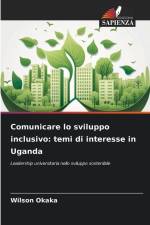 Comunicare lo sviluppo inclusivo: temi di interesse in Uganda af Wilson Okaka