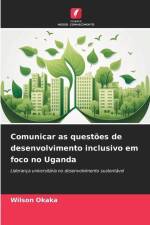 Comunicar as questões de desenvolvimento inclusivo em foco no Uganda af Wilson Okaka