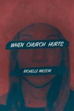 When Church Hurts af Richelle Milson