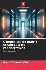 Compósitos de matriz cerâmica auto-regenerativos af Dimitrios Anastasiou