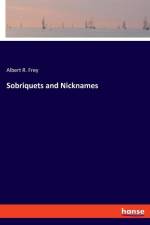 Sobriquets and Nicknames af Albert R. Frey