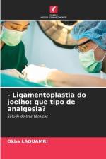 - Ligamentoplastia do joelho: que tipo de analgesia? af Okba Laouamri