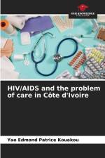 HIV/AIDS and the problem of care in Côte d'Ivoire af Yao Edmond Patrice Kouakou