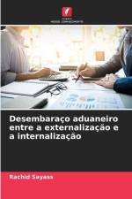 Desembaraço aduaneiro entre a externalização e a internalização af Rachid Sayass
