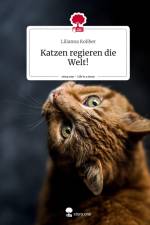 Katzen regieren die Welt!. Life is a Story - story.one af Lilianna Koliber