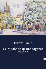 La Medicina di una ragazza malata af Ferrari Paolo