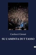 SU L'AMINTA DI T TASSO af Carducci Giosuè