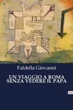 UN VIAGGIO A ROMA SENZA VEDERE IL PAPA af Faldella Giovanni