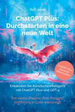 ChatGPT Plus: Durchstarten in eine neue Welt af Rolf Jeger