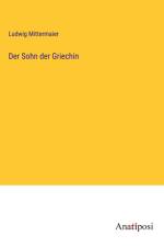 Der Sohn der Griechin af Ludwig Mittermaier