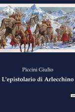L'epistolario di Arlecchino af Piccini Giulio