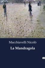 La Mandragola af Macchiavelli Nicolò