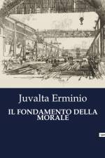 IL FONDAMENTO DELLA MORALE af Juvalta Erminio