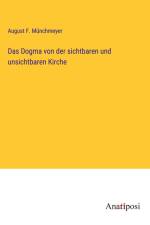 Das Dogma von der sichtbaren und unsichtbaren Kirche af August F. Münchmeyer