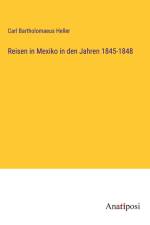 Reisen in Mexiko in den Jahren 1845-1848 af Carl Bartholomaeus Heller