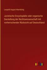 Juristische Encyclopädie oder organische Darstellung der Rechtswissenschaft mit vorherrschender Rücksicht auf Deutschland af Leopold August Warnkonig