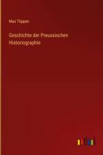 Geschichte der Preussischen Historiographie af Max Toppen