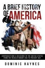 A Brief History of America af Dominic Haynes